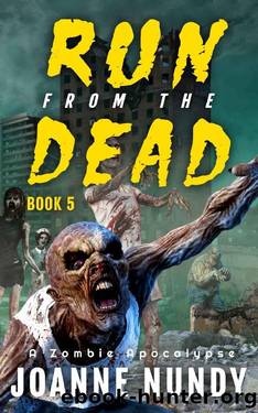 Run from the Dead: Book 5: A Zombie Apocalypse by Joanne Nundy