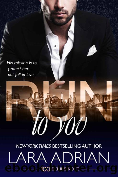 Run to You: A 100 Series Standalone Romance by Lara Adrian