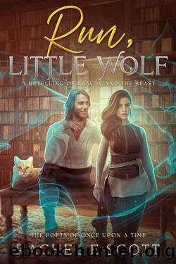 Run, Little Wolf: A Retelling of Beauty and The Beast (The Poets of Once Upon a Time Book 1) by Rachel E Scott