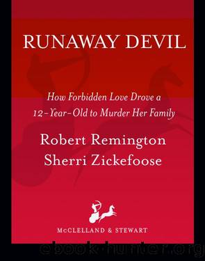 Runaway Devil: How Forbidden Love Drove a 12-Year-Old to Murder Her Family by Robert Remington & Sherri Zickefoose