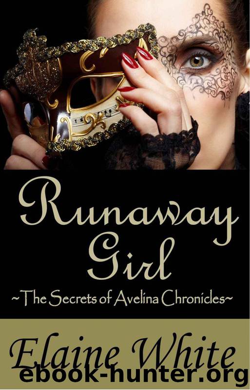 Runaway Girl (The Secrets of Avelina Chronicles) by White Elaine