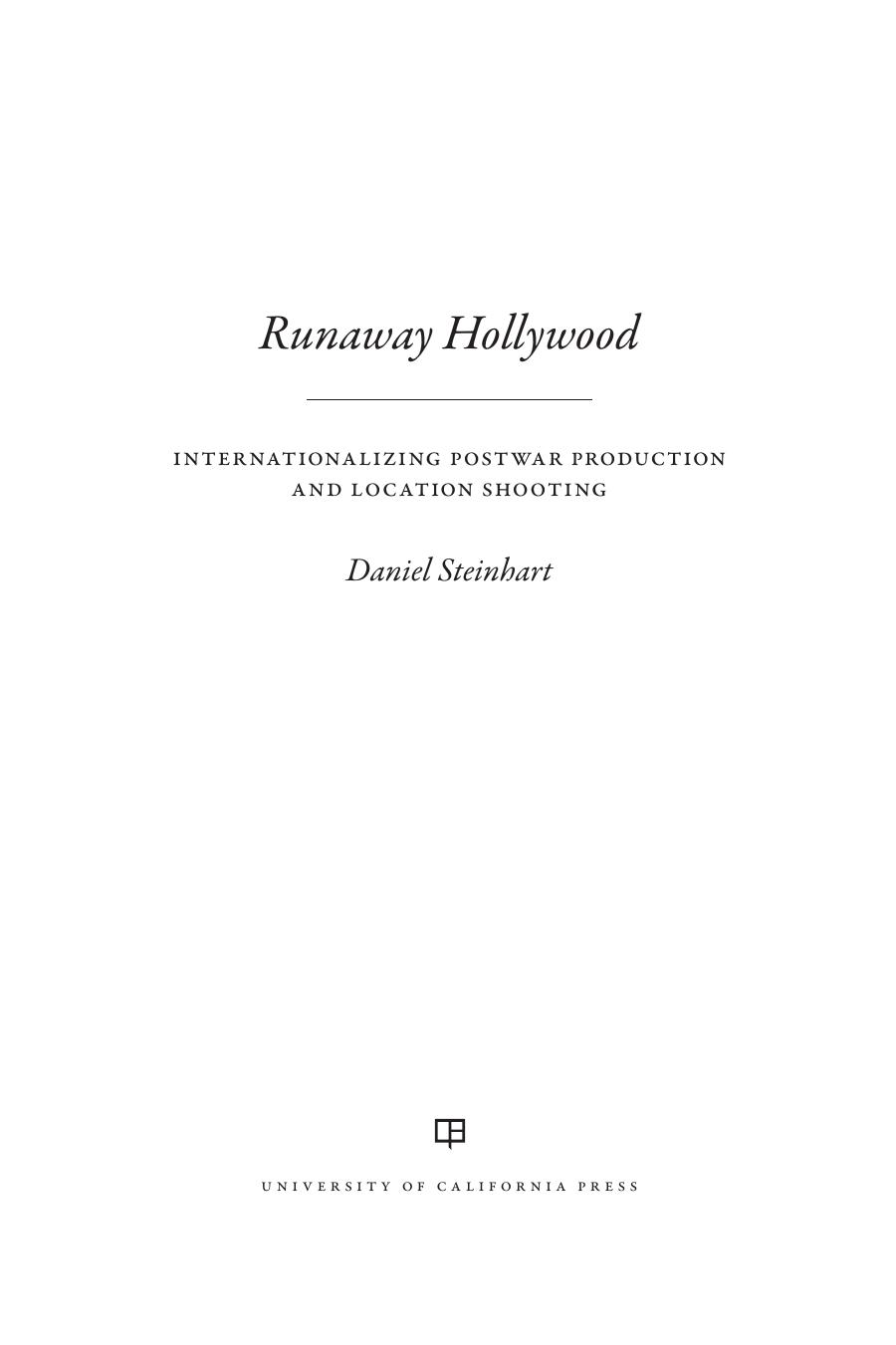Runaway Hollywood: Internationalizing Postwar Production and Location Shooting by Daniel Steinhart