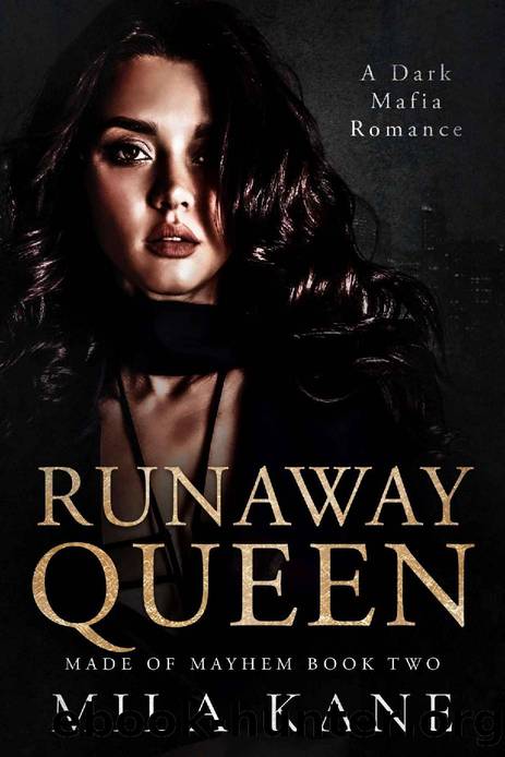 Runaway Queen: A Dark Mafia Romance (Made of Mayhem Duet Book 2) by Mila Kane