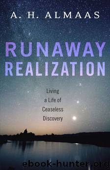Runaway Realization: Living a Life of Ceaseless Discovery by A. H. Almaas