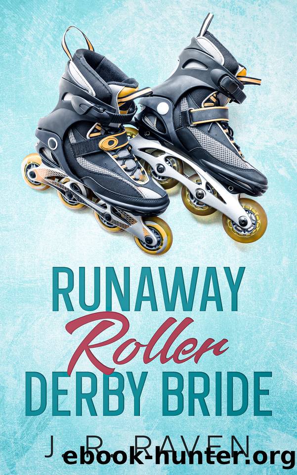 Runaway Roller Derby Bride - An Opposites Attract Roller Skates Sports Romance by J. R. Raven