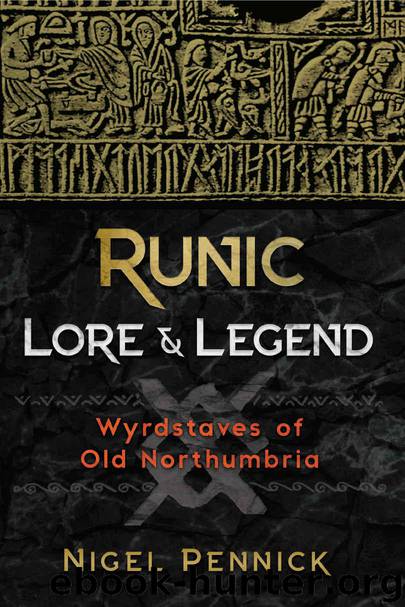 Runic Lore and Legend: Wyrdstaves of Old Northumbria by Pennick Nigel