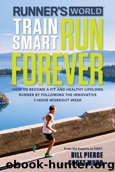 Runner's World Train Smart, Run Forever: How to Become a Fit and Healthy Lifelong Runner by Following the Innovative 7-Hour Workout Week