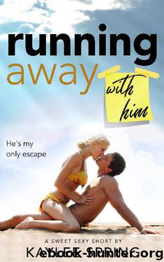 Running Away With Him: A Suspense-Filled, Instalove Romance (Sweet, Sexy Shorts Book 12) by Kaylee Spring