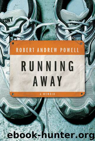 Running Away: A Memoir by Robert Andrew Powell