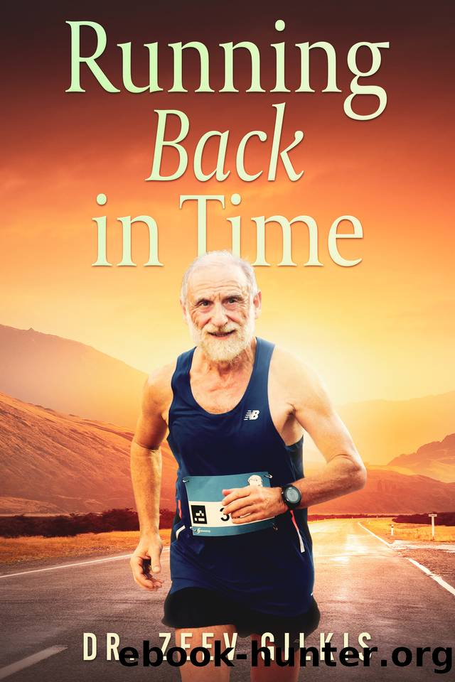 Running Back in Time: Discovering the Formula to Beat the Aging Process and Get Younger (Younger Than Ever Book 2) by Gilkis Dr. Zeev