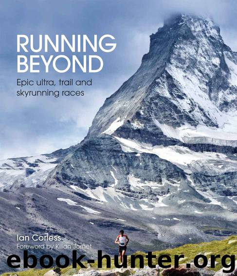 Running Beyond: Epic Ultra, Trail and Skyrunning Races by Author Corless Ian