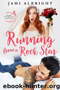 Running From A Rock Star (Brides on the Run Book 1) by Jami Albright