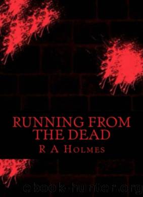 Running From the Dead by R.A Holmes