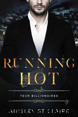 Running Hot : Tech Billionaires Book 4 by Ainsley St Claire