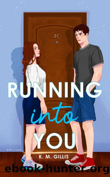 Running Into You: A Best Friend's Brother Romantic Comedy by K.M. Gillis