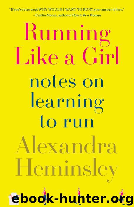 Running Like a Girl by Alexandra Heminsley
