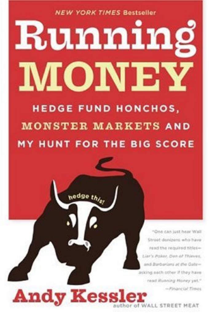 Running Money: Hedge Fund Honchos, Monster Markets and My Hunt for the Big Score by Andy Kessler