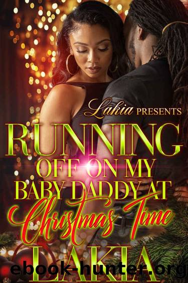 Running Off On My Baby Daddy At Christmas Time by Lakia