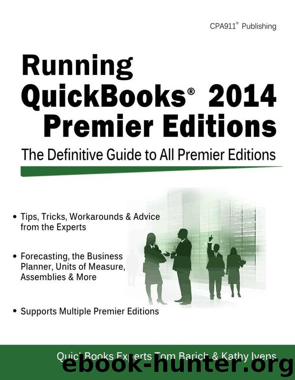 Running QuickBooks 2014 Premier Editions: The Only Definitive Guide to the Premier Editions by Barich Tom & Ivens Kathy