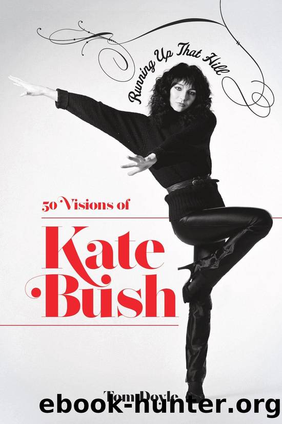 Running Up That Hill: 50 Visions of Kate Bush by Tom Doyle