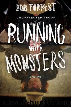 Running With Monsters: A Memoir by Bob Forrest