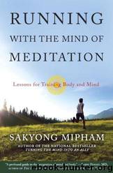 Running With the Mind of Meditation: Lessons for Training Body and Mind by Sakyong Mipham Rinpoche