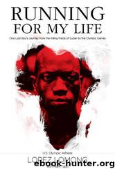 Running for My Life: One Lost Boy's Journey From the Killing Fields of Sudan to the Olympic Games by Lopez Lomong