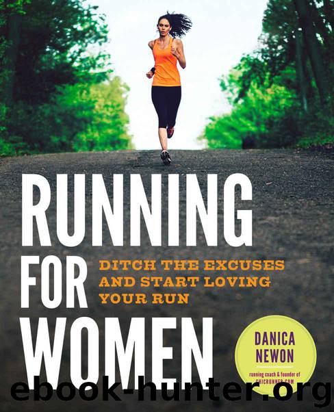 Running for Women: Ditch the Excuses and Start Loving Your Run by Newon Danica