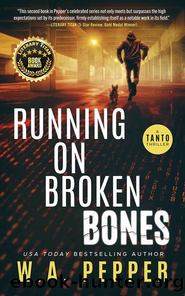 Running on Broken Bones: A Tanto Thriller by W.A. Pepper & Will Pepper