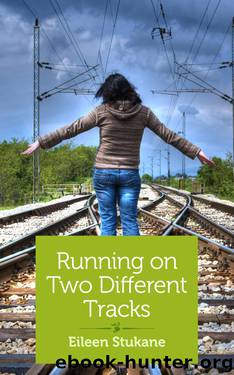 Running on Two Different Tracks by Eileen Stukane