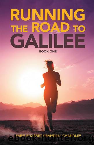 Running the Road to Galilee by Marie Elizabeth Randall Chandler