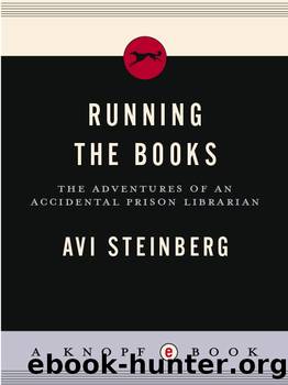 Running the books: the adventures of an accidental prison librarian by Avi Steinberg