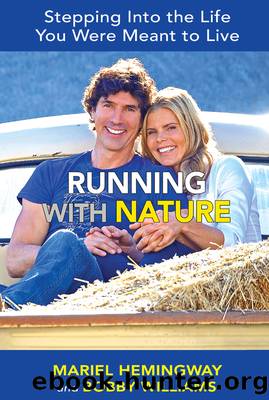 Running with Nature: Stepping Into the Life You Were Meant to Live by Mariel Hemingway