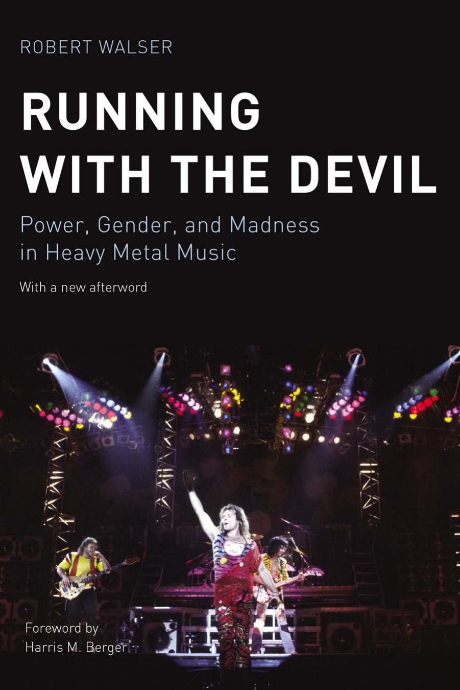 Running with the Devil: Power, Gender, and Madness in Heavy Metal Music by Robert Walser Harris M. Berger