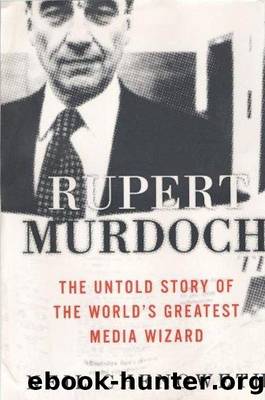 Rupert Murdoch: The Untold Story of the World's Greatest Media Wizard by Neil Chenoweth