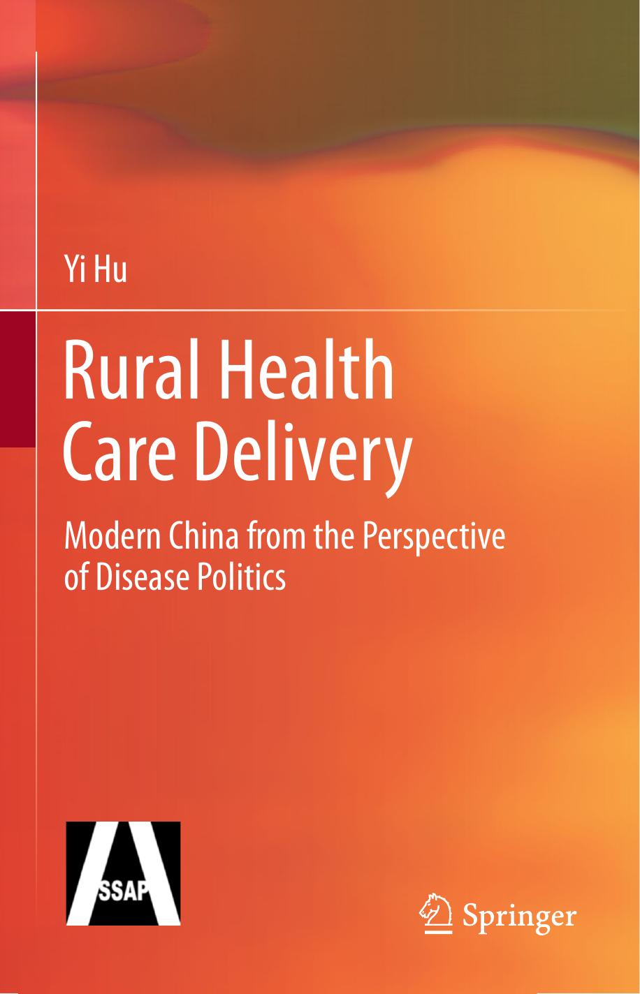 Rural Health Care Delivery: Modern China from the Perspective of Disease Politics by Yi Hu (auth.)