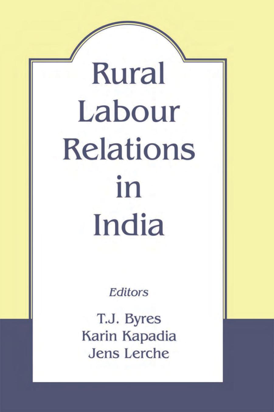 Rural Labour Relations in India by T.J. Byres Karin Kapadia Jens Lerche