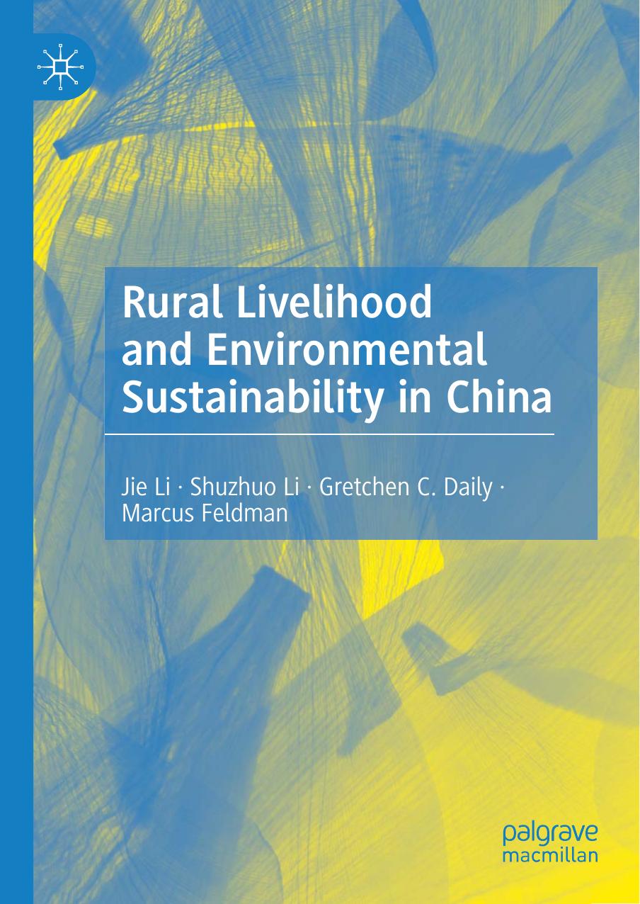 Rural Livelihood and Environmental Sustainability in China by Jie Li Shuzhuo Li Gretchen C. Daily Marcus Feldman