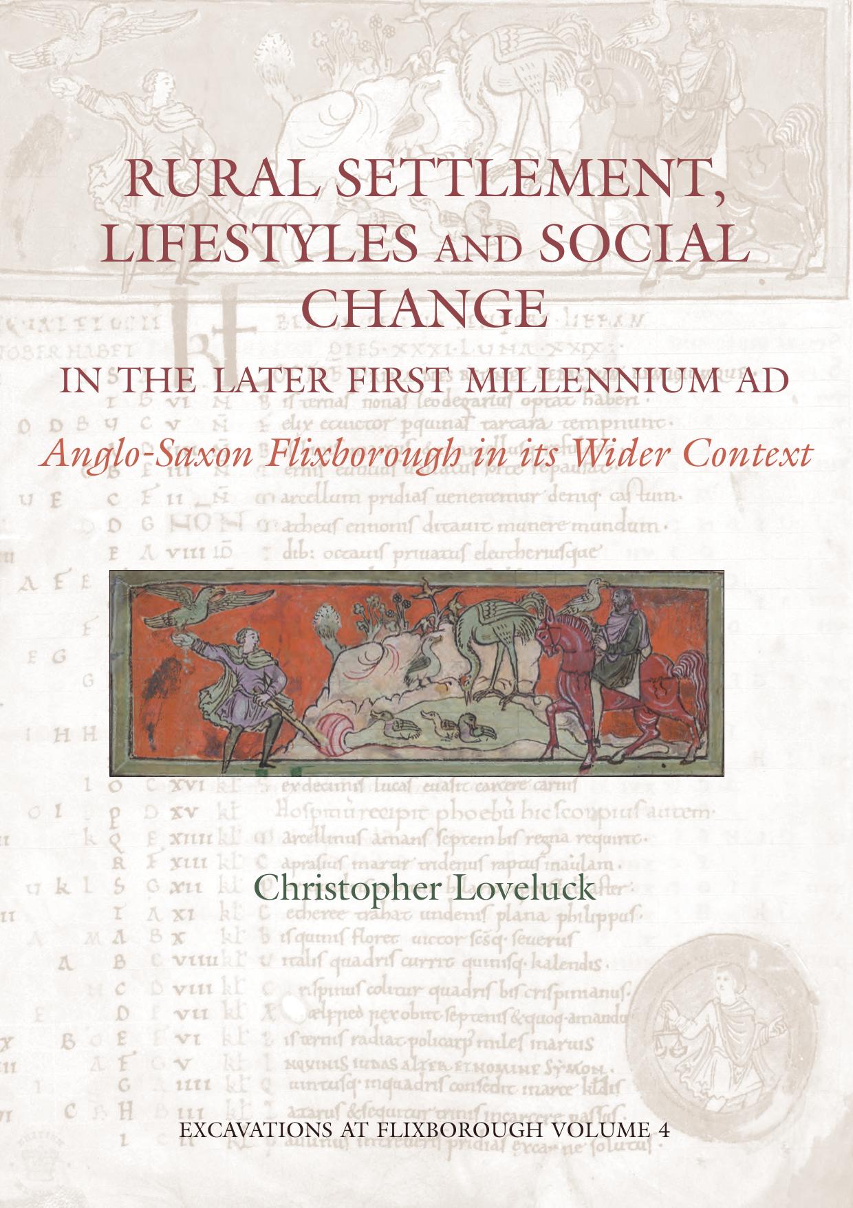 Rural Settlement, Lifestyles and Social Change in the Later First Millennium AD: Anglo-Saxon Flixborough in Its Wider Context by Christopher Loveluck