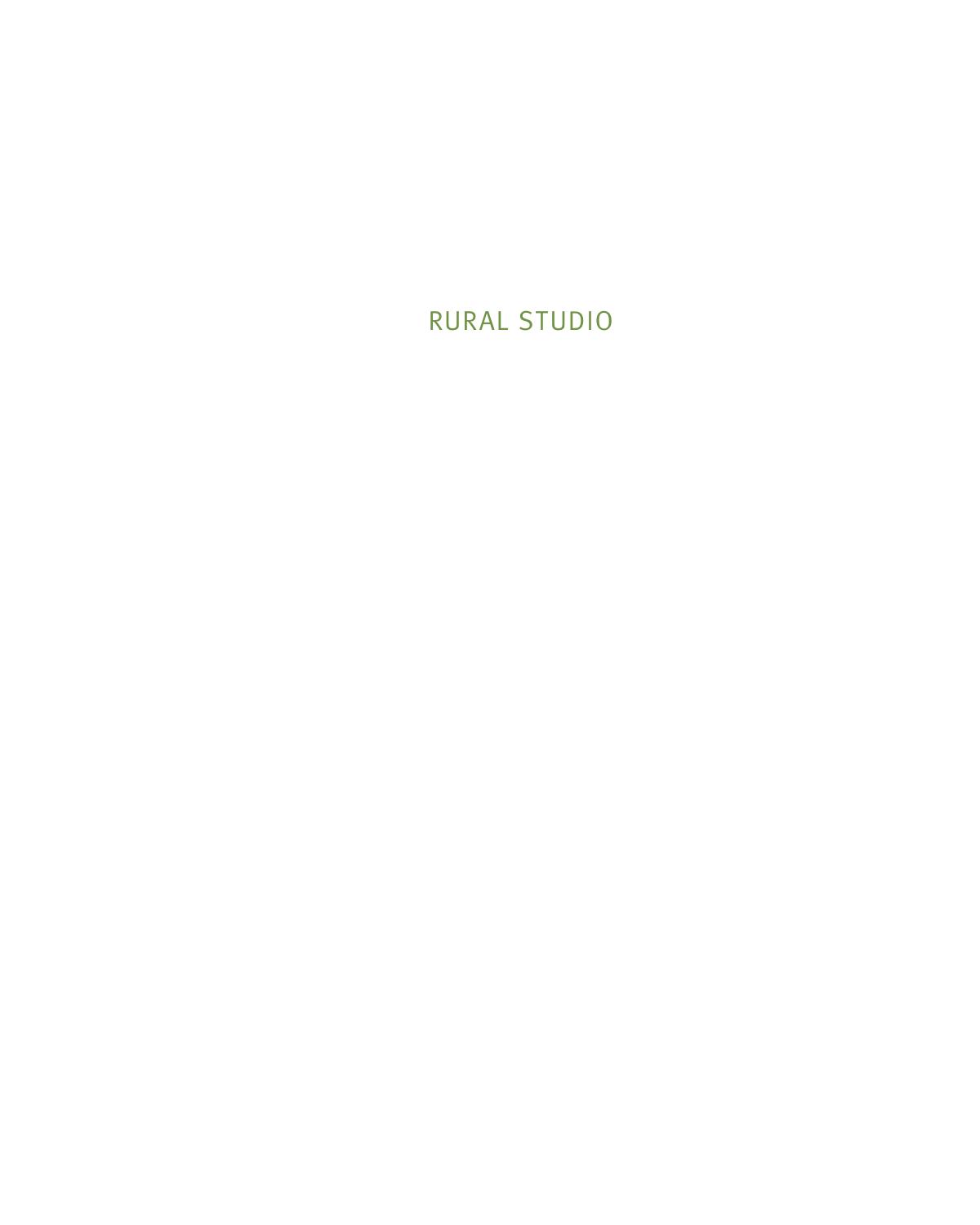 Rural Studio: Samuel Mockbee and an Architecture of Decency by Andrea Oppenheimer Dean Timothy Hursley