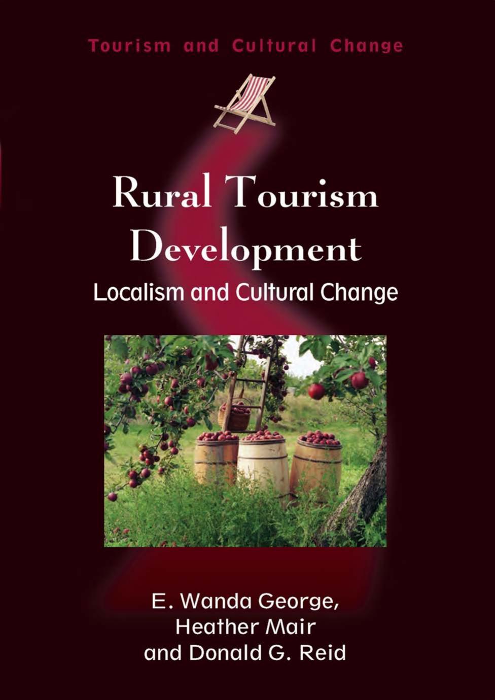 Rural Tourism Development: Localism and Cultural Change (Tourism and Cultural Change) by E. Wanda George Heather Mair Donald G. Reid