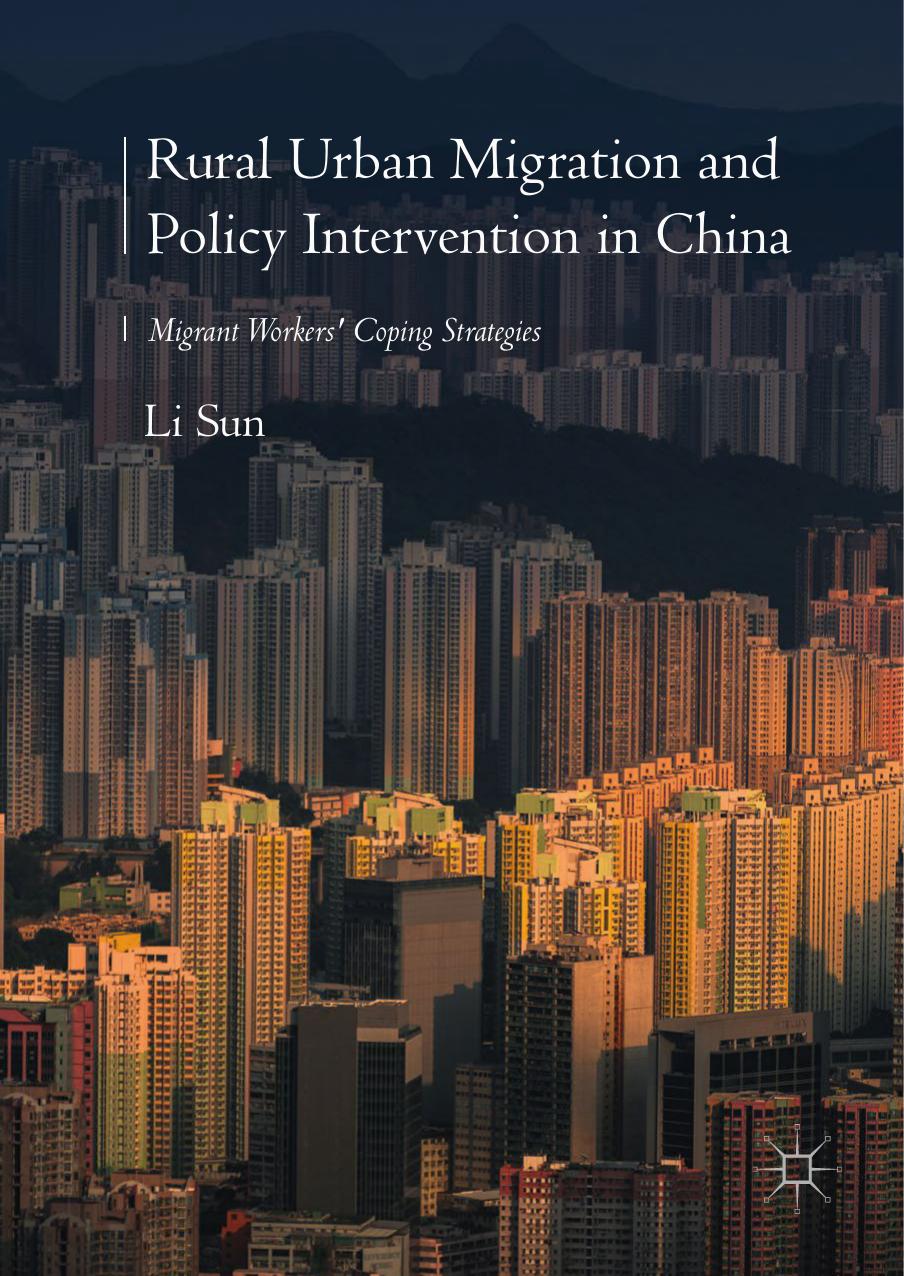 Rural Urban Migration and Policy Intervention in China: Migrant Workers' Coping Strategies by Unknow