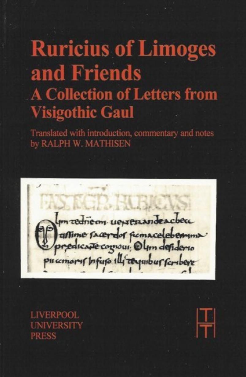 Ruricius of Limoges and Friends: A Collection of Letters from Visigothic Gaul by Ralph W. Mathisen (transl.)