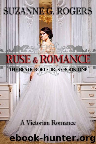 Ruse & Romance (The Beaucroft Girls Book 1) by Rogers Suzanne G