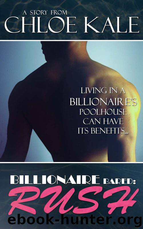 Rush (Billionaire Bared: Rush) (Erotic Romance) by Kale Chloe