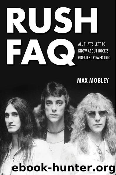 Rush FAQ: All That's Left to Know About Rock's Greatest Power Trio by Max Mobley