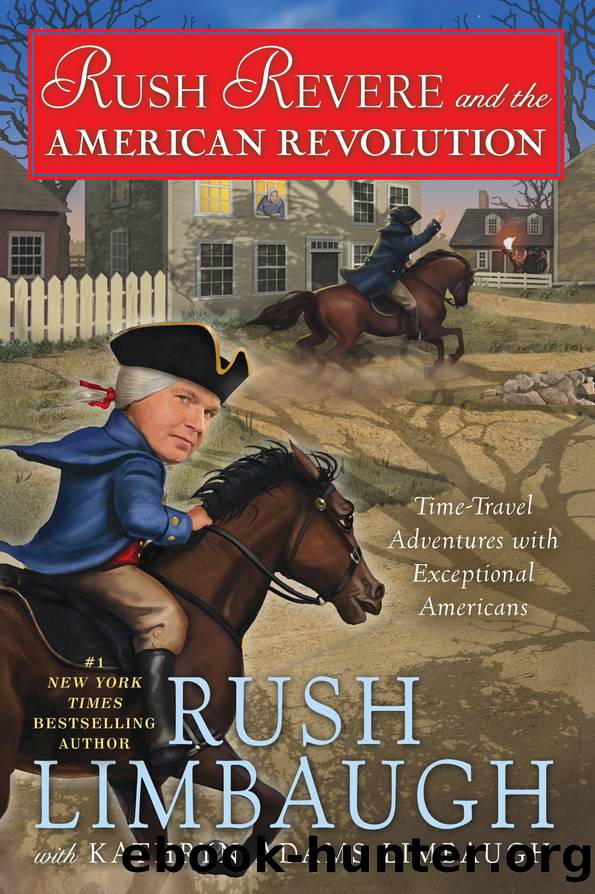 Rush Revere and the American Revolution: Time-Travel Adventures With Exceptional Americans by Rush Limbaugh & Kathryn Adams Limbaugh
