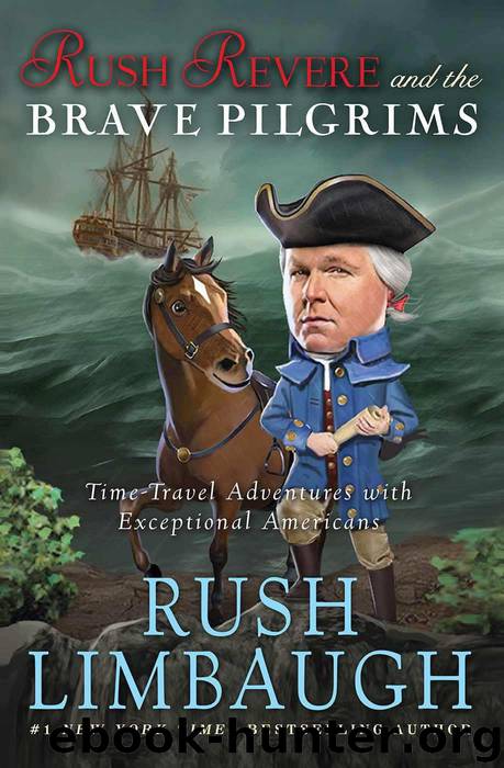 Rush Revere and the Brave Pilgrims: Time-Travel Adventures with Exceptional Americans by Limbaugh Rush