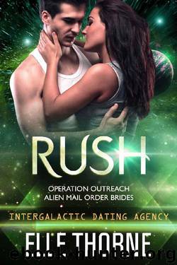 Rush: Intergalactic Dating Agency (Operation Outreach Book 2) by Elle Thorne