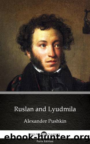 Ruslan and Lyudmila by Alexander Pushkin--Delphi Classics (Illustrated) by Alexander Pushkin